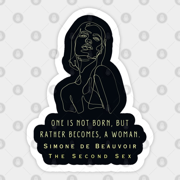 Simone de Beauvoir quote: One is not born, but rather becomes, a woman. Sticker by artbleed